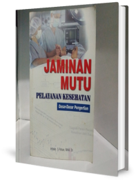 Jaminan Mutu Pelayanan Kesehatan (Dasar-Dasar Pengertian)