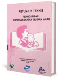 Image of Petunjuk Teknis Penggunaan Buku Kesehatan Ibu dan Anak