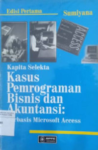 Image of Kapita Selekta Kasus Pemrograman Bisnis dan Akuntansi : Berbasis Microsoft Access