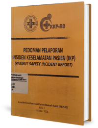 Pedoman Pelaporan Insiden Keselamatan Pasien (IKP) (patient safety incident report)