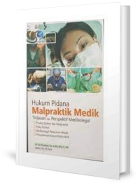 Hukum Pidana Malpraktik Medik (Tinjauan dan Pespektif Medikolegal)