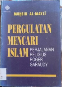 Image of Pergulatan Mencari Islam : Perjalanan Religius Roger Garaudy