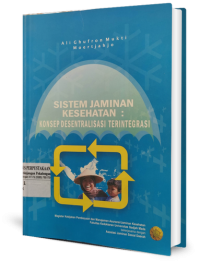 Image of Sistem Jaminan Kesehatan: Konsep Desentralisasi Terintegritas