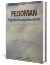 Pedoman pengelolaan kesehatan pasien geriatri untuk dokter dan perawat