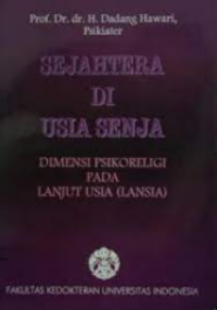 Image of Sejahtera di Usia Senja : Dimensi Psikoreligi Pada Lanjut Usia ( Lansia)