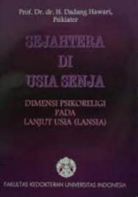 Sejahtera di Usia Senja : Dimensi Psikoreligi Pada Lanjut Usia ( Lansia)