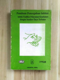 Image of Panduan Pencegahan Infeksi Untuk Fasilitas Pelayanan Kesehatan Dengan Sumber Daya Terbatas