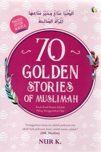 Image of 70 Golden Stories of Muslimah (Kisah-Kisah Wanita Salehah paling Menggetarkan Hati)