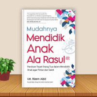Image of Mudahnya Mendidik Anak Ala Rasul SAW: Panduan Tepat Orang Tua dalam Mendidik anak agar Pintar dan Saleh