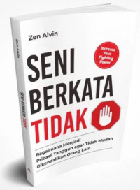 Image of Seni berkata tidak: Bagaimana menjadi pribadi tangguh agar tidak mudah dikendalikan orang lain