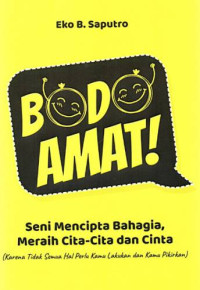 Bodo amat! Seni mencipta bahagia, meraih cita-cita dan cinta