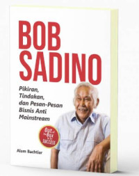 Image of Bob Sadino: Pikiran, tindakan, dan pesan-pesan bisnis anti mainstream