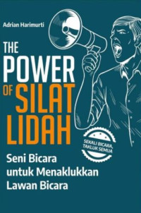 Image of The power of silat lidah: Seni bicara untuk menaklukkan lawan bicara