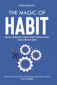 The magic habit: Meniru kebiasaan tokoh-tokoh sukses dunia yang unik dan ajaib