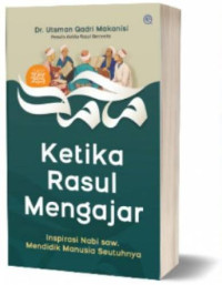 Image of Ketika rasul mengajar: Inspirasi nabi saw. mendidik manusia seutuhnya