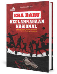 Image of Era baru keolahragaan nasional: Kumpulan opini seputar peristiwa dan kebijakan olahraga nasional