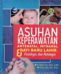 Image of Asuhan keperawatan antenatal, intranatal dan bayi baru lahir: fisiologis dan patologis