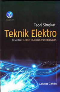 Teori Singkat Teknik Elekro : Disertai Contoh Soal dan Penyelesaian