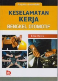 Keselamatan Kerja Bengkel Otomotif : Edisi Revisi