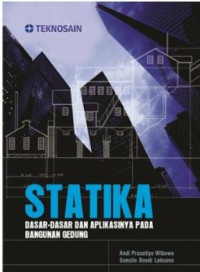 Statika : Dasar-Dasar dan Aplikasinya Pada Bangunan Gedung