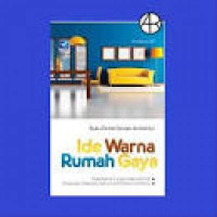 Buku Pintar Desain Arsitektur ; Ide Warna Rumah Gaya