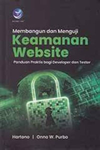 Image of Membangun dan Menguji Keamanan Website : Panduan Praktis bagi Developer dan Tester