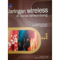 Jaringan Wirelesss di Dunia Berkembang : Panduan Praktis Perencanaan & Pembangunan Insfrastruktur Komunikasi yang Rendah Biaya