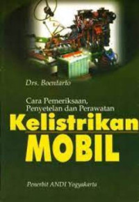 Cara Pemeriksanaan , Penyetelan dan Perawatan Kelistrikan Mobil