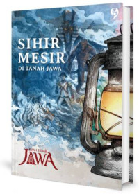 Kisah Tanah Jawa: Sihir Mesir di Tanah Jawa