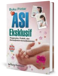 Image of Buku pintar ASI Ekslusif : Pengenalan, praktik, dan kemanfaatan-kemanfaatannya