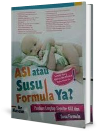 Image of ASI atau susu formula ya : Panduan lengkap seputar ASI dan Susu Formula