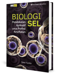 Biologi sel : Pendekatan aplikatif untuk profesi kesehatan