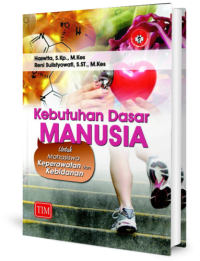 Image of Kebutuhan Dasar Manusia Untuk Mahasiswa Keperawatan dan Kebidanan