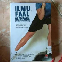 Ilmu Faal Olahraga : Fisiologi Olahraga: Fungsi Tubuh Manusia pada Olahraga untuk Kesehatan dan Prestasi