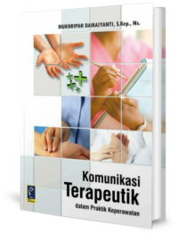 Komunikasi Terapeutik Dalam Praktik Keperawatan