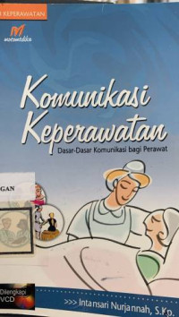 Komunikasi Keperawatan (Dasar-Dasar Komunikasi bagi Perawat)