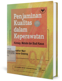 Image of Penjaminan Kualitas dalam Keperawatan: konsep, metode, dan studi kasus