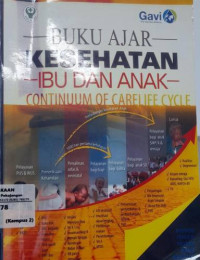 Image of Buku Ajar Kesehatan Ibu dan Anak  : Continuum Of Carelife Cycle