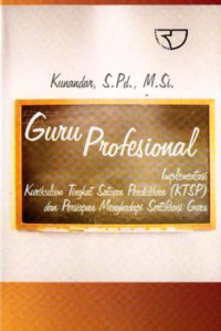 Image of Guru Profesional: Implementasi Kurikulum Tingkat Satuan Pendidikan (KTSP)