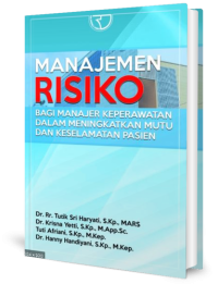 Image of Manajemen Risiko Bagi Manajer Keperawatan Dalam Meningkatkan Mutu Dan Keselamatan Pasien