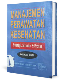 Image of Manajemen Perawatan Kesehatan (Strategi, Struktur & Proses)