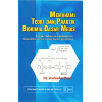 Image of Memahami teori dan praktik biokimia dasar medis ; untuk mahasiswa kedokteran, keperawatan, gizi, dan analis kesehatan