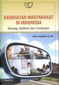 Image of Kesehatan Masyarakat Di Indonesia : Konsep, Aplikasi dan Tantangan