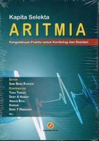 Kapita Selekta Aritmia: Pengetahuan Praktis untuk Kardiolog dan Residen