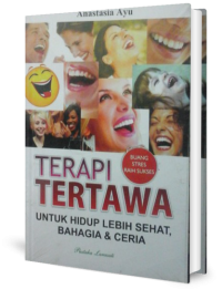 Image of Terapi tertawa : Untuk hidup lebih sehat, bahagia dan ceria