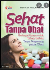 Image of Sehat Tanpa Obat : Berbagai Upaya Untuk Tetap Sehat Tanpa Tergantung Pada Obat