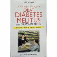 Image of Ada Apa dengan Obat Diabetes Melitus dan Obat Hipertensi: Panduan Konseling untuk Farmasis