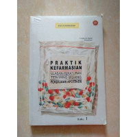 Praktik Kefarmasian (Buku 1): Ulasan Peraturan tentang Bidang Pekerjaan Apoteker