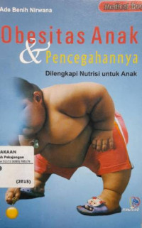 Obesitas Anak dan Pencegahannya dilengkapi Nutrisi untuk Anak