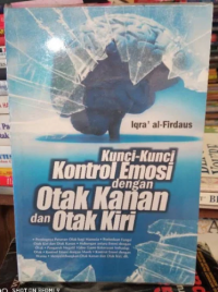 Kunci-kunci kontrol emosi dengan otak kanan dan otak kiri